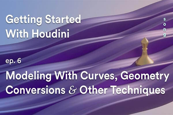 Houdini基础知识第6集：使用 Nurbs、Loft、Revolve、Skin、Converting 建模 – Houdini ep 入门（中文字幕）