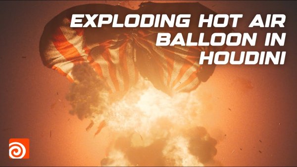 Houdini专业教程：热气球火焰爆炸教程（项目文件免费下载）| 中文字幕